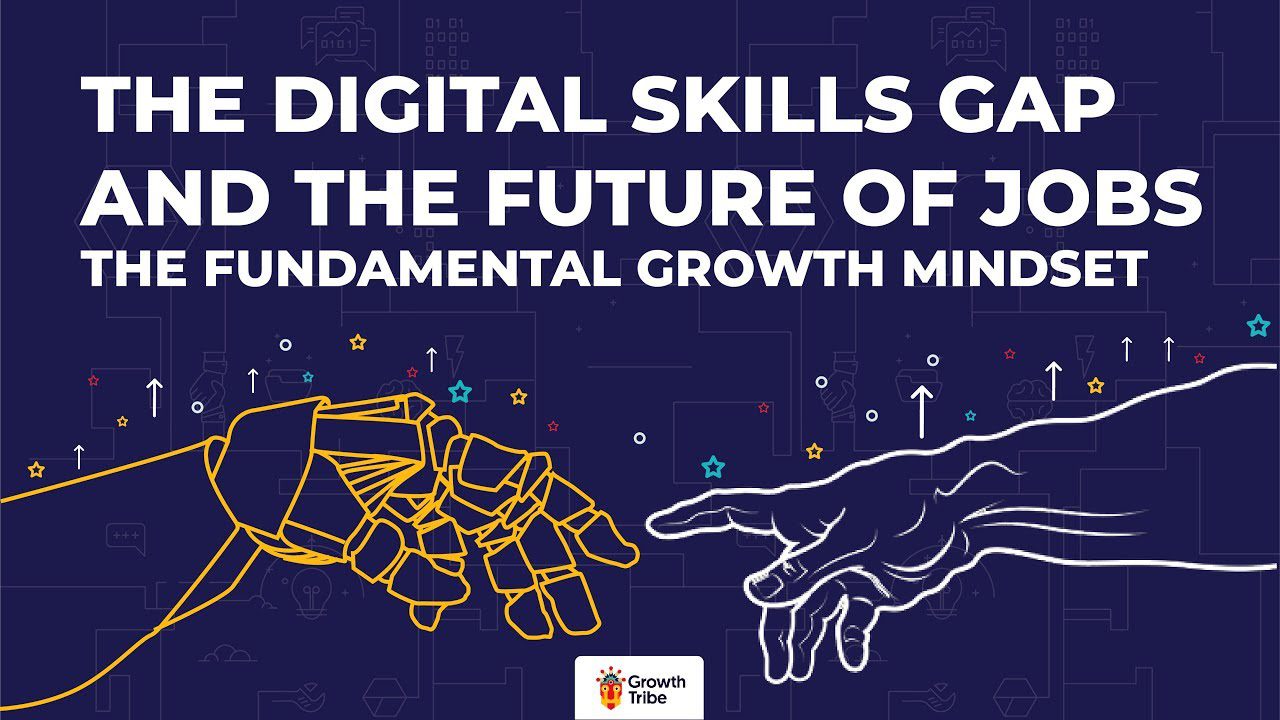 The Digital Skills Gap and the Future of Jobs 2020 – The Fundamental Growth Mindset